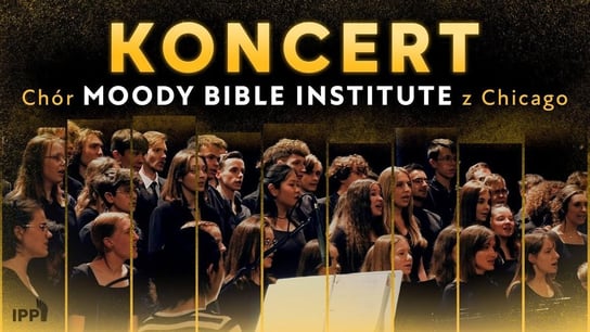 Chór Moody Bible Institute z Chicago - Koncert (Rzeszów 22.05.2023) - Idź Pod Prąd Nowości - podcast Opracowanie zbiorowe