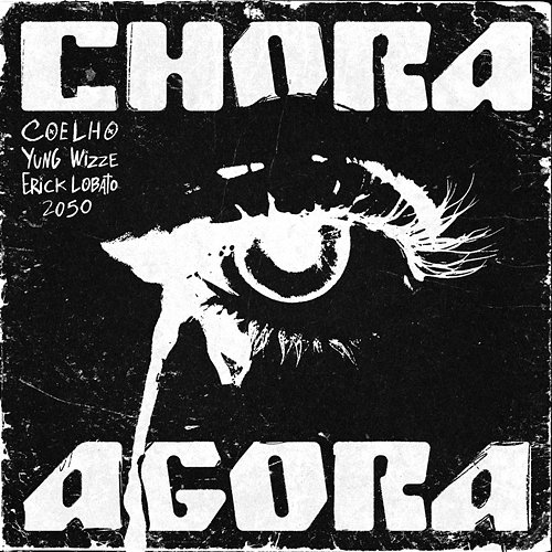 Chora Agora Coelho, Yung Wizze, Erick Lobato feat. 2050