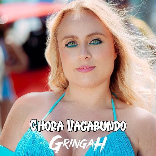 Chora Vagabundo Gringah