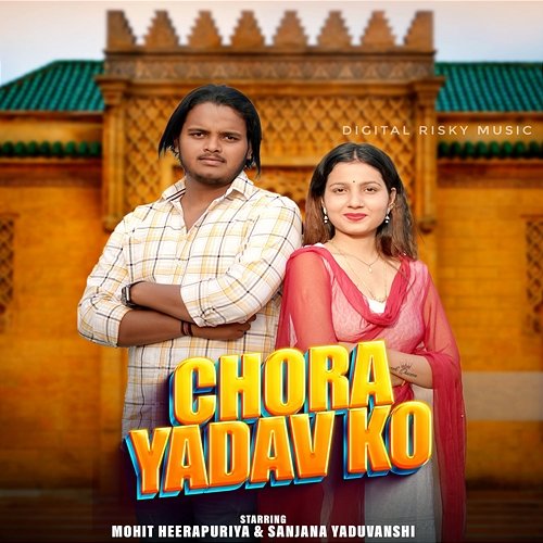 Chora Yadav Ko Mohit Heerapuriya & Sanjana Yaduvanshi