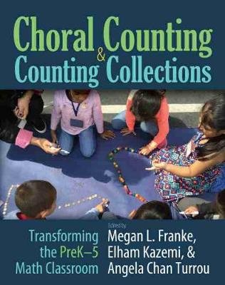Choral Counting & Counting Collections: Transforming the Prek-5 Math Classroom Franke Megan L., Kazemi Elham, Turrou Angela Chan