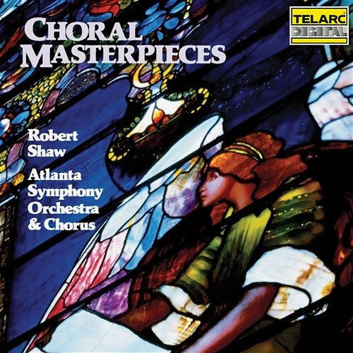Choral Masterpieces Robert Shaw, Atlanta Symphony Orchestra, Atlanta Symphony Orchestra Chorus