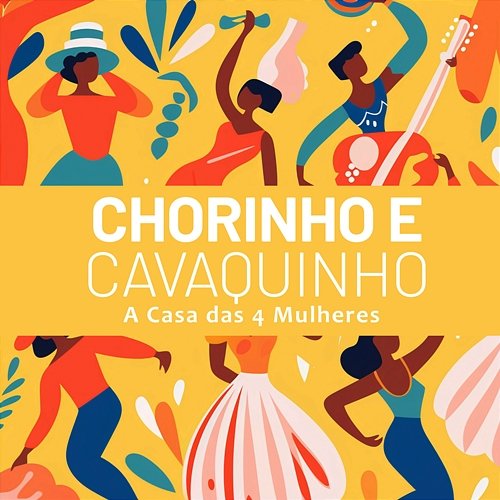 Chorinho e Cavaquinho A Casa das 4 Mulheres