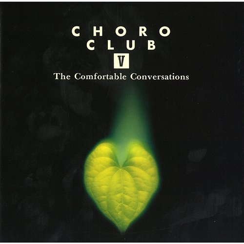 CHORO CLUB V The Comfortable Conversations Choro Club