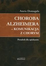 Choroba Alzheimera. Komunikacja z chorym Domagała Aneta