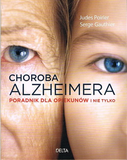 Choroba Alzheimera. Poradnik dla opiekunów i nie tylko Poirier Judes, Gauthier Serge