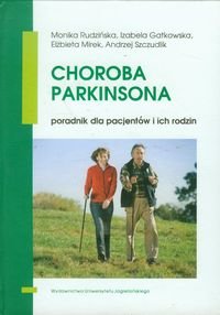 Choroba Parkinsona. Poradnik dla pacjentów i ich rodzin Opracowanie zbiorowe