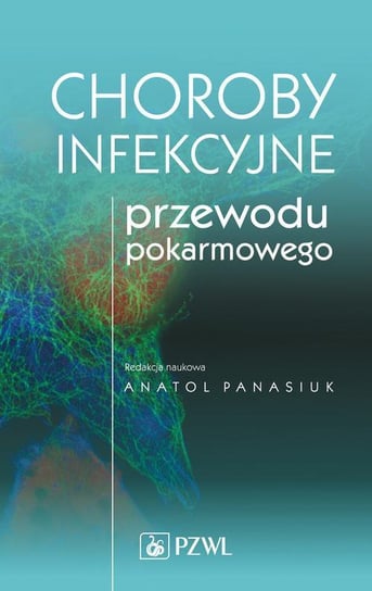 Choroby infekcyjne przewodu pokarmowego Panasiuk Anatol