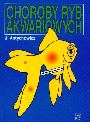 Choroby ryb akwariowych Antychowicz Jerzy