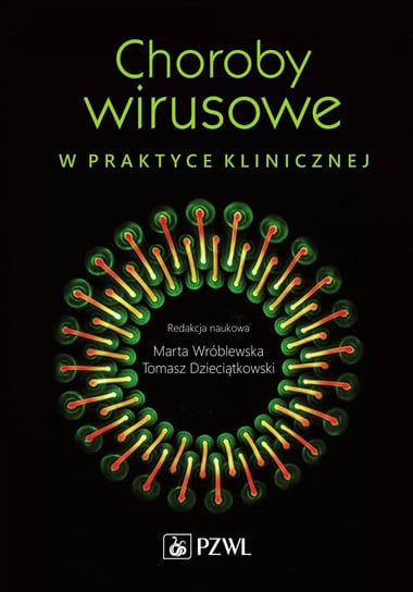 Choroby wirusowe w praktyce klinicznej Wróblewska Marta, Dzieciątkowski Tomasz