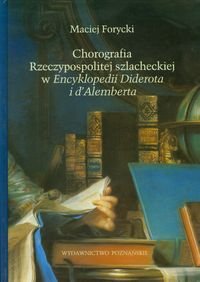 Chorografia Rzeczypospolitej szlacheckiej w Encyklopedii Diderota i d'Alemberta Forycki Maciej