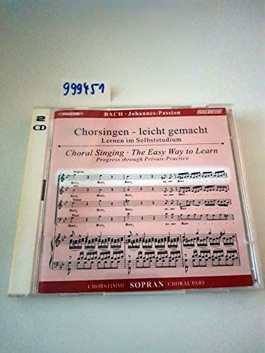 Chorsingen leicht gemacht Bach, Johannes-Passion BWV 245 (Sopran) Bach Jan Sebastian