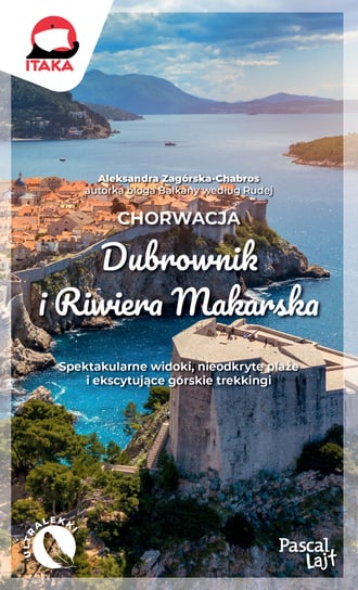 Chorwacja. Dubrownik i Riwiera Makarska Chabros-Zagórska Aleksandra