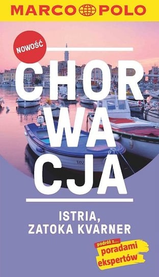Chorwacja. Istria, Zatoka Kvarner Opracowanie zbiorowe