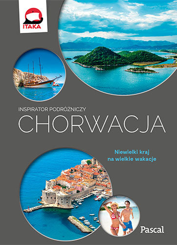 Chorwacja. Niewielki kraj na wielkie wakacje Chabros-Zagórska Aleksandra