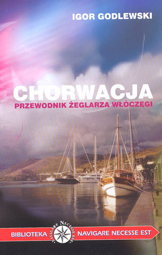 Chorwacja Przewodnik Żeglarza Godlewski Igor