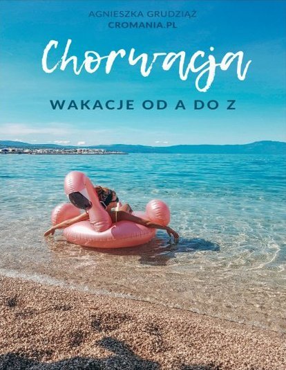 Chorwacja – Wakacje od A do Z - Poradnik - ebook PDF Agnieszka Grudziąż