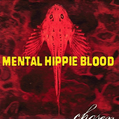 Chosen Mental Hippie Blood