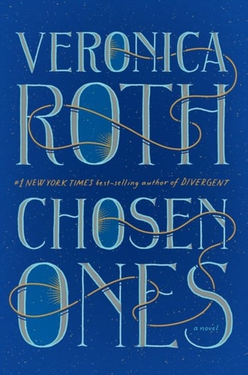 Chosen Ones: The new novel from NEW YORK TIMES best-selling author Veronica Roth Roth Veronica
