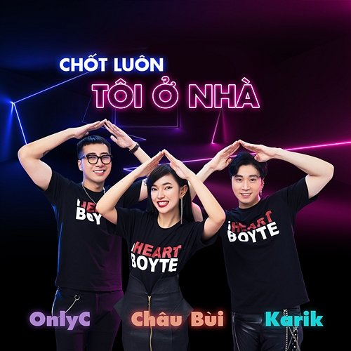 Chốt Luôn Tôi Ở Nhà Only C, Châu Bùi, Karik