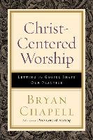 Christ-Centered Worship Chapell Bryan