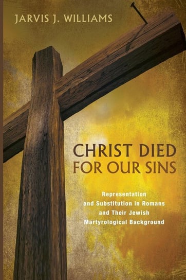 Christ Died for Our Sins Williams Jarvis J.