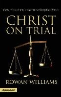 Christ on Trial Williams Rowan