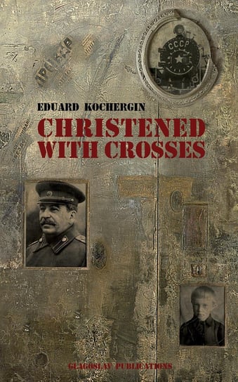 Christened With Crosses Eduard Kochergin