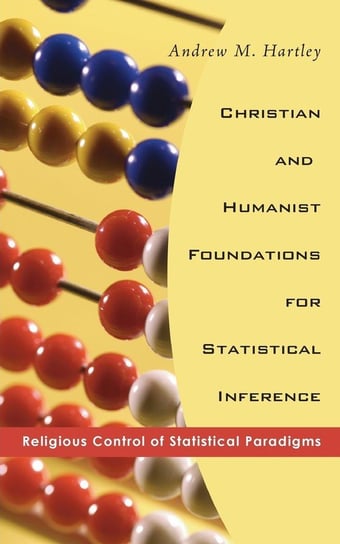 Christian and Humanist Foundations for Statistical Inference Hartley Andrew M.