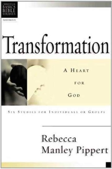 Christian Basics: Transformation Pippert  Rebecca Man