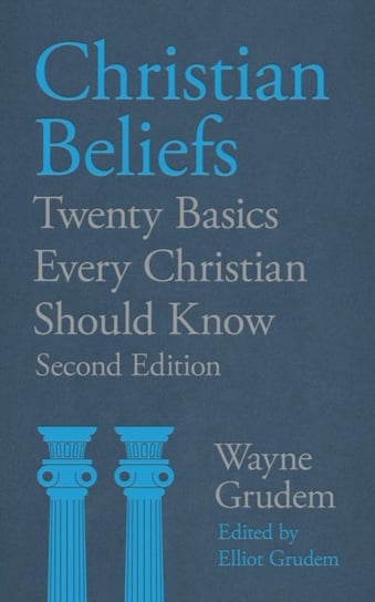 Christian Beliefs: Twenty Basics Every Christian Should Know Opracowanie zbiorowe