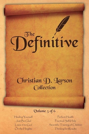 Christian D. Larson - The Definitive Collection - Volume 5 of 6 Larson Christian D.