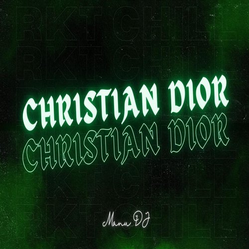 Christian Dior - Rkt Chill Manu DJ