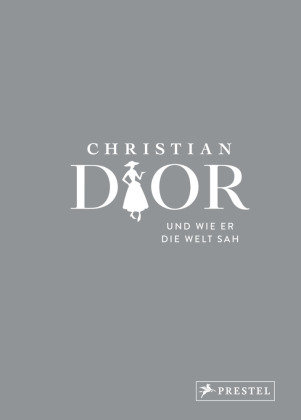 Christian Dior und wie er die Welt sah Prestel