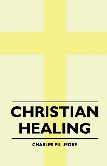Christian Healing Charles Fillmore