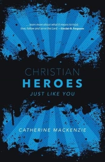 Christian Heroes: Just Like You Catherine MacKenzie