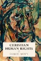 Christian Human Rights Moyn Samuel