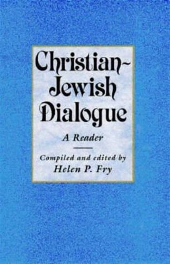 Christian-Jewish Dialogue. A Reader Opracowanie zbiorowe