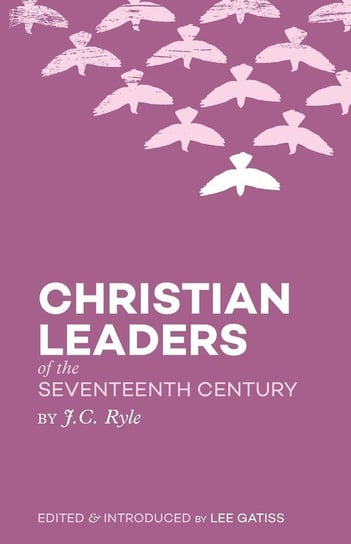 Christian Leaders of the Seventeenth Century Ryle J. C.
