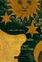 Christian Materiality: An Essay on Religion in Late Medieval Europe Bynum Caroline Walker
