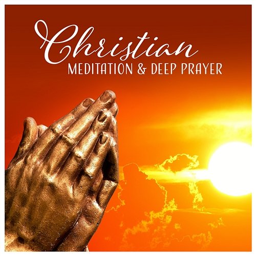 Christian Meditation & Deep Prayer - Peaceful Moments, Connection with God, Spirituality & Healing, Higher Path, Inner Peace Bible Study Music