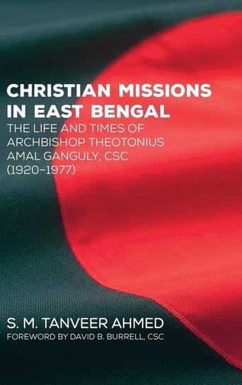 Christian Missions in East Bengal Ahmed S. M. Tanveer