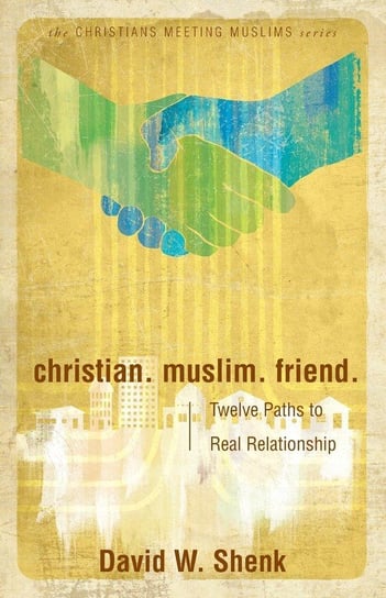 Christian. Muslim. Friend Shenk David