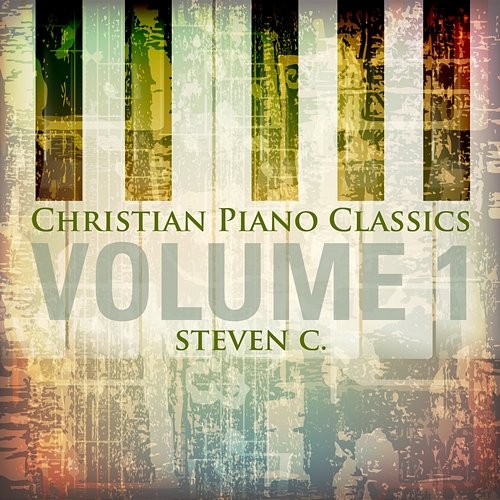 Christian Piano Classics, Vol. 1 Steven C.