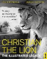 Christian The Lion: The Illustrated Legacy Rendall John