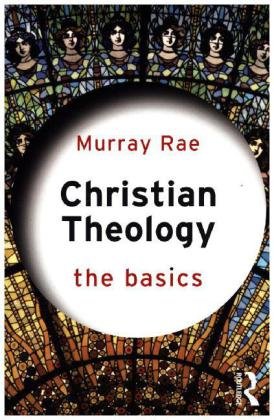 Christian Theology: The Basics Rae Murray