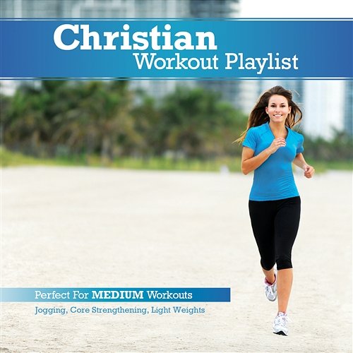 Christian Workout Playlist: Medium Paced Various Artists