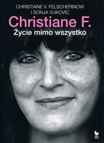 Christiane F. Życie mimo wszystko Felscherinow Christiane F., Vukovic Sonja