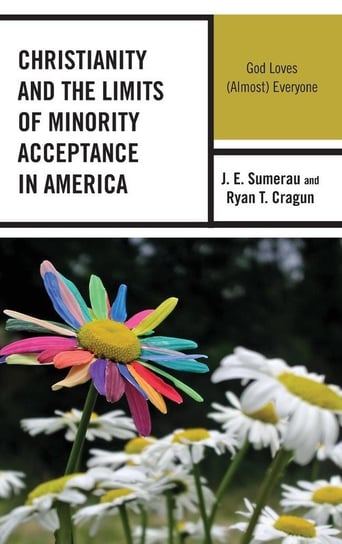 Christianity and the Limits of Minority Acceptance in America Sumerau J. E.
