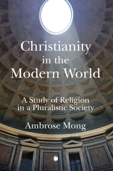 Christianity in the Modern World. A Study of Religion in a Pluralistic Society Opracowanie zbiorowe